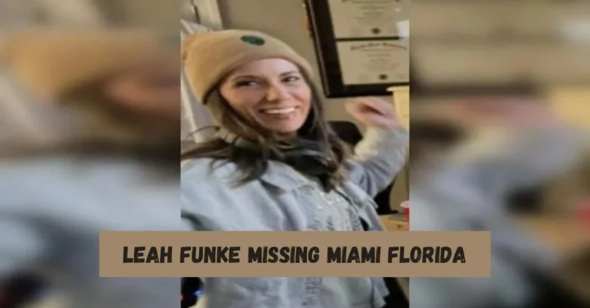 Leah funke missing Miami Florida